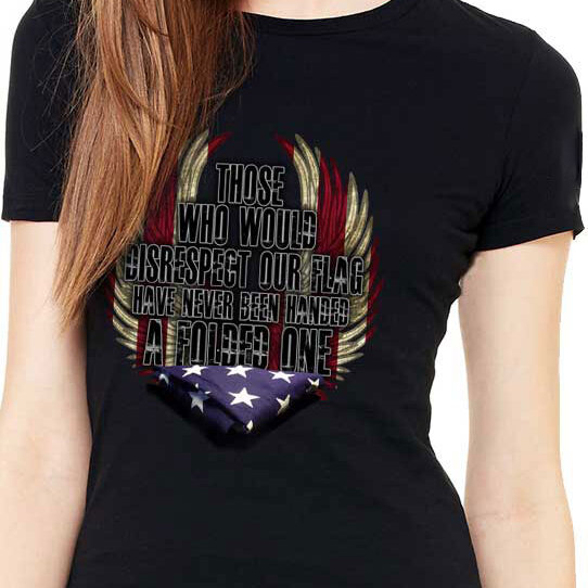 Those Who Would Disrespect Our Flag US Navy Women’s Shirt
