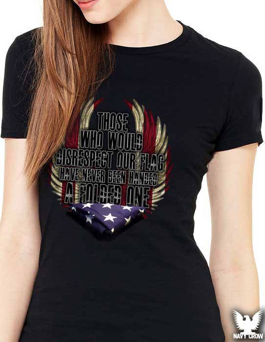 Those Who Would Disrespect Our Flag US Navy Women’s Shirt