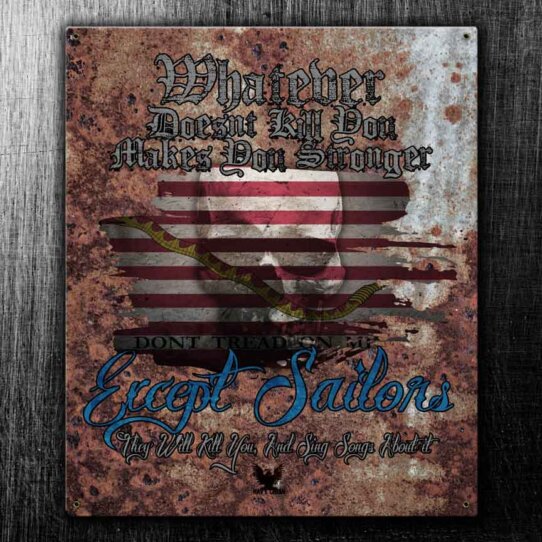 Whatever Doesn't Kill Sailor US Navy Military Sign