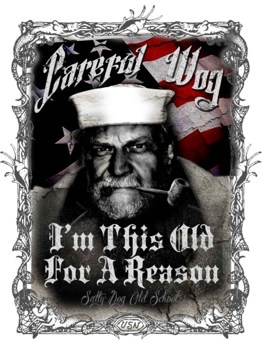 Be Careful Wog Im This Old For A Reason Salty Dog Old School Navy Veteran 3-18 Inch Custom Decal Sticker